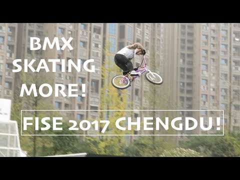 EXTREME SPORTS In Chengdu!!! FISE Chengdu 2017 | Skateboarding, BMX, Inline Skating, and More!