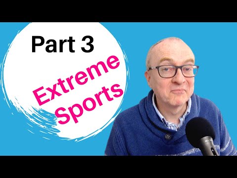 IELTS Speaking Questions and Answers – Part 3 Topic EXTREME SPORTS