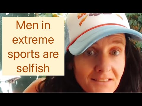 Don’t date or marry men who do extreme sports.